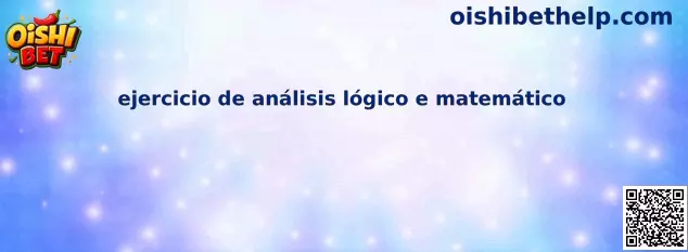 Ejercicio de análisis lógico e matemático