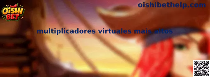 Multiplicadores virtuales mais altos en Oishi Bet
