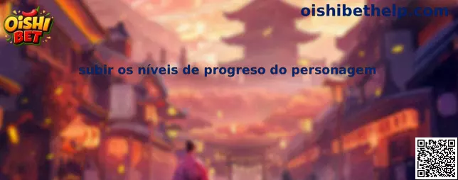 Guía para subir niveles de progreso del personaje